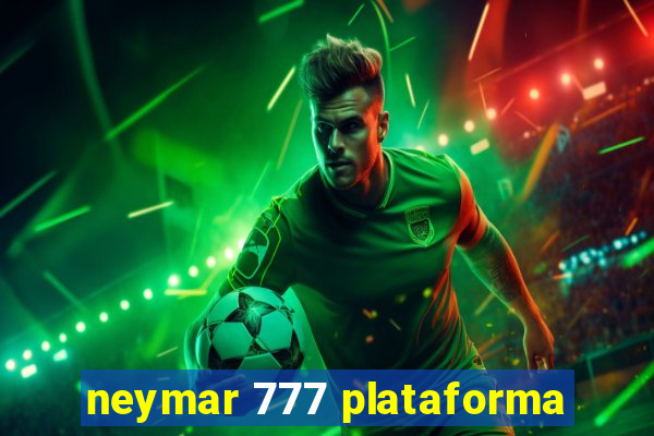 neymar 777 plataforma