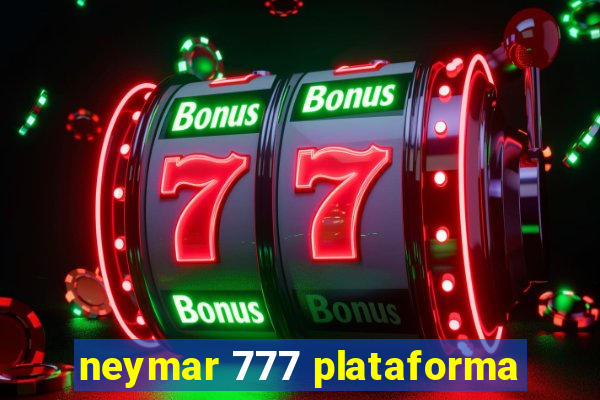 neymar 777 plataforma