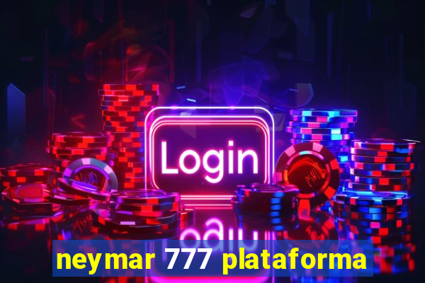 neymar 777 plataforma
