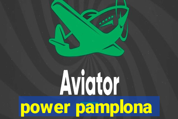power pamplona