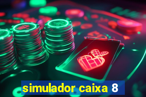 simulador caixa 8