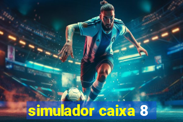 simulador caixa 8