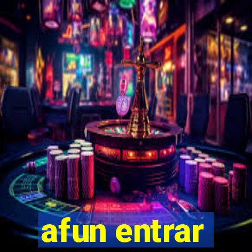 afun entrar