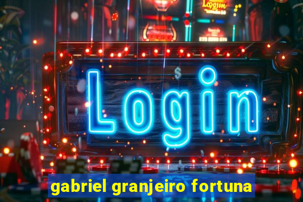 gabriel granjeiro fortuna