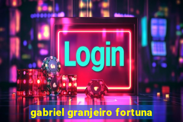 gabriel granjeiro fortuna