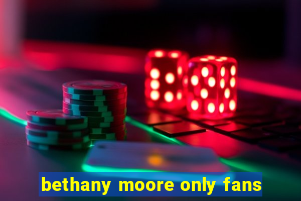bethany moore only fans