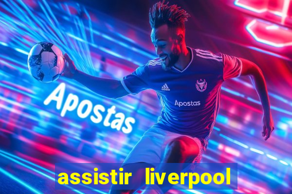 assistir liverpool x manchester city ao vivo futemax