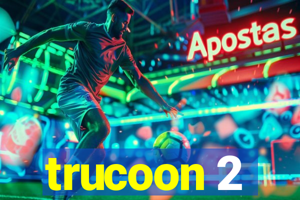 trucoon 2