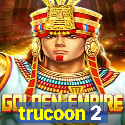 trucoon 2