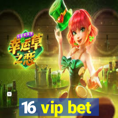 16 vip bet
