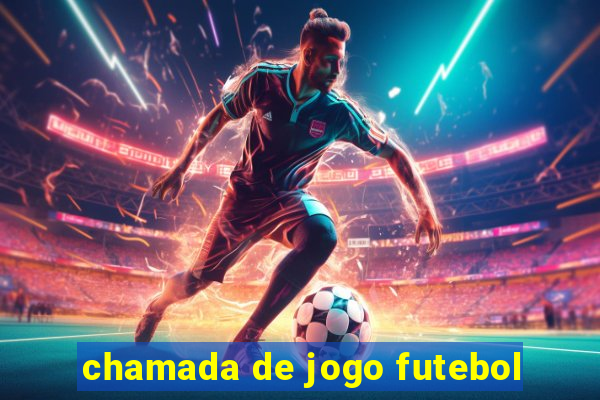 chamada de jogo futebol