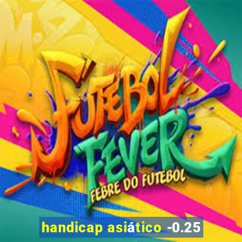 handicap asiático -0.25
