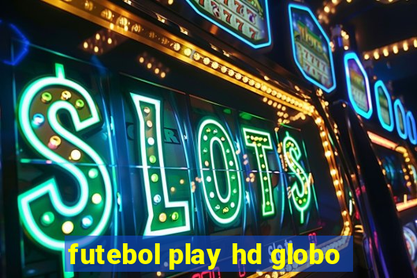 futebol play hd globo