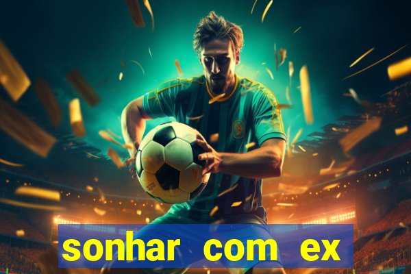 sonhar com ex mulher jogo do bicho