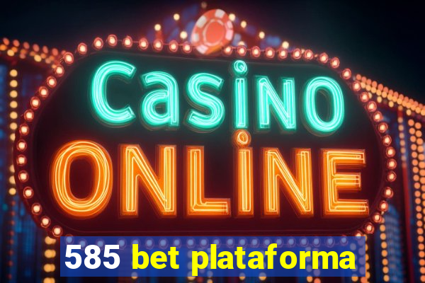 585 bet plataforma