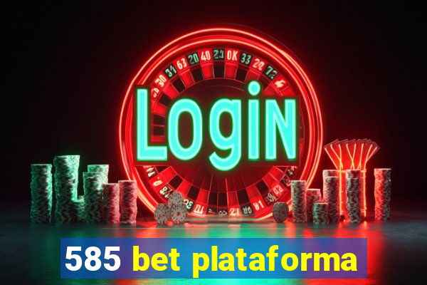 585 bet plataforma