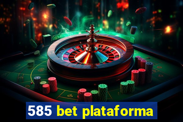 585 bet plataforma