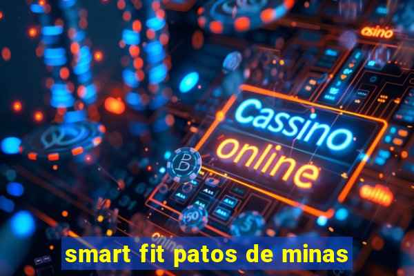 smart fit patos de minas