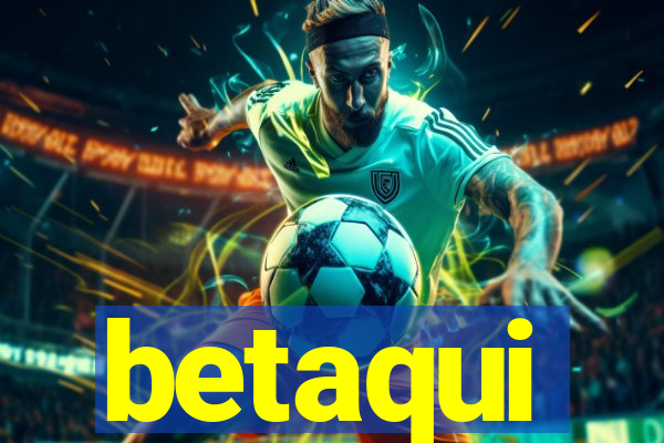 betaqui