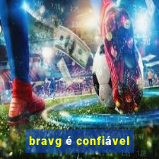 bravg é confiável