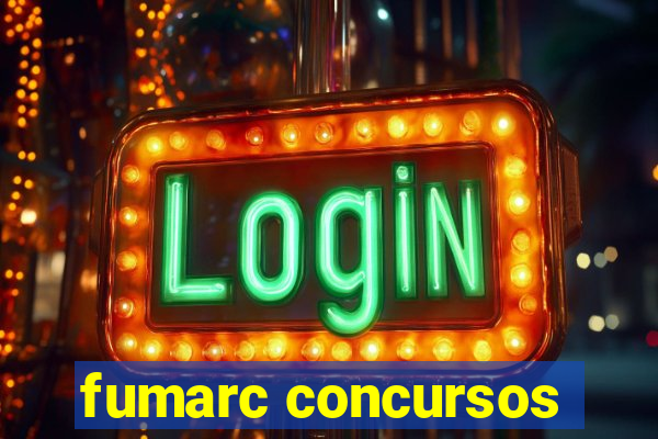 fumarc concursos