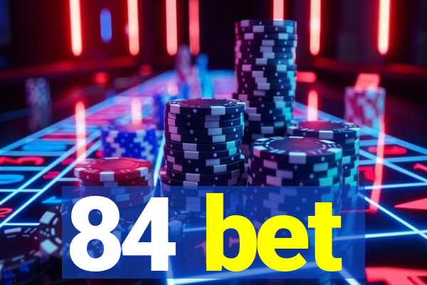 84 bet