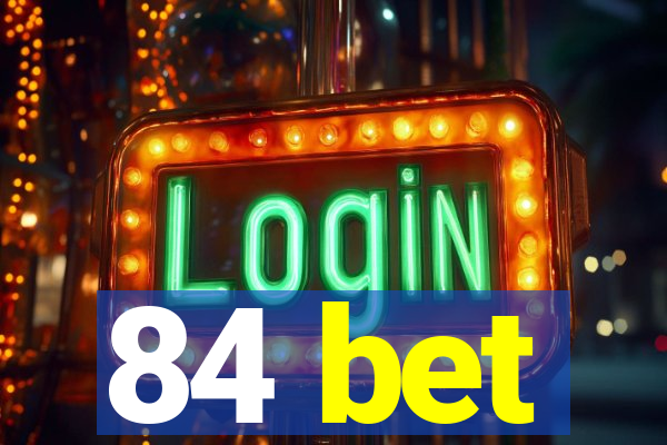 84 bet
