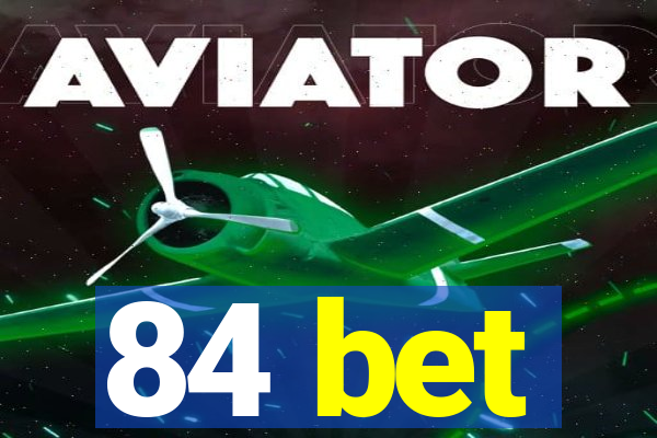 84 bet