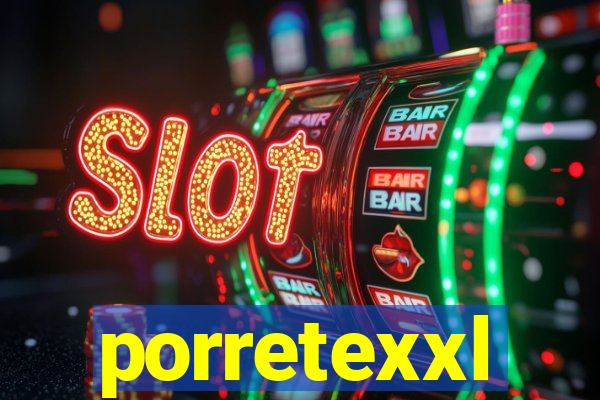 porretexxl