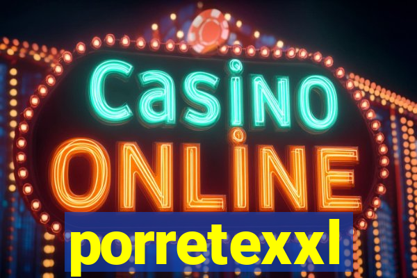 porretexxl