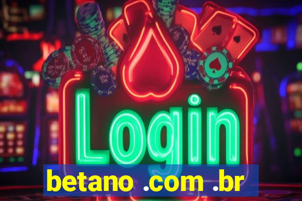 betano .com .br