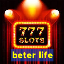 beter life
