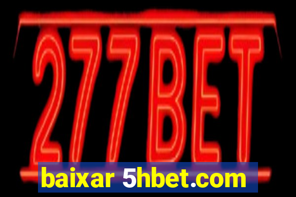 baixar 5hbet.com