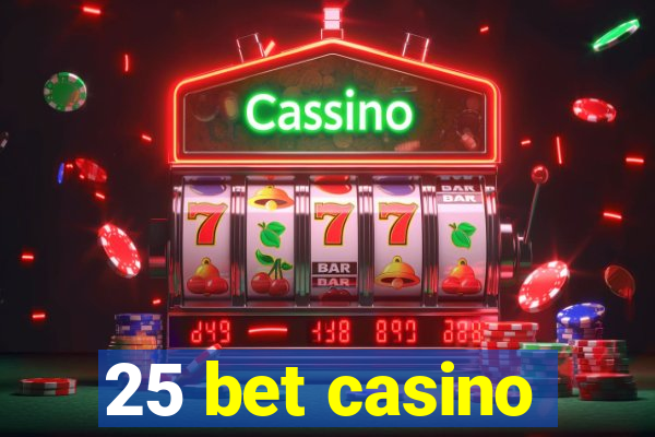 25 bet casino