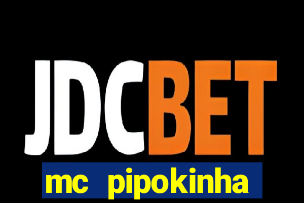 mc pipokinha vazados privacy