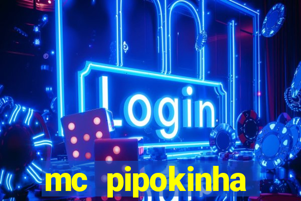 mc pipokinha vazados privacy