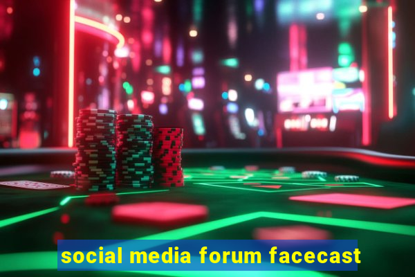 social media forum facecast