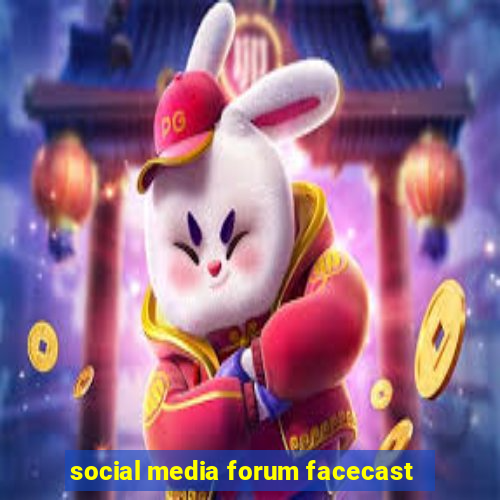 social media forum facecast