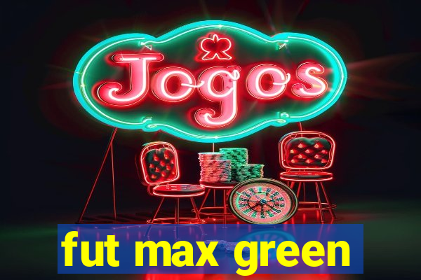 fut max green