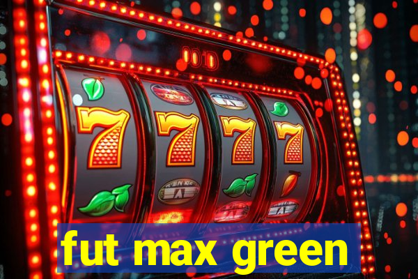 fut max green