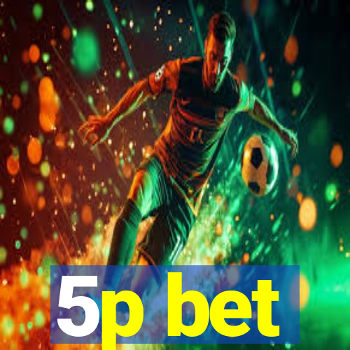 5p bet