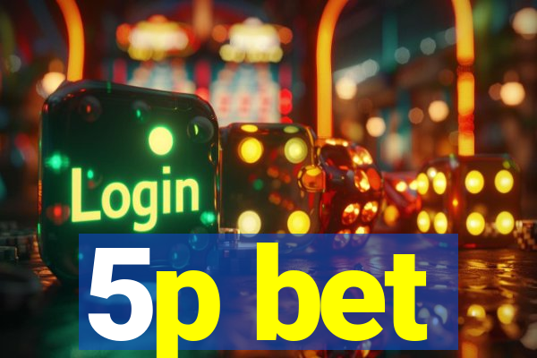 5p bet