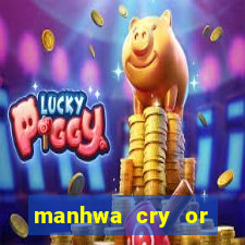 manhwa cry or better yet beg