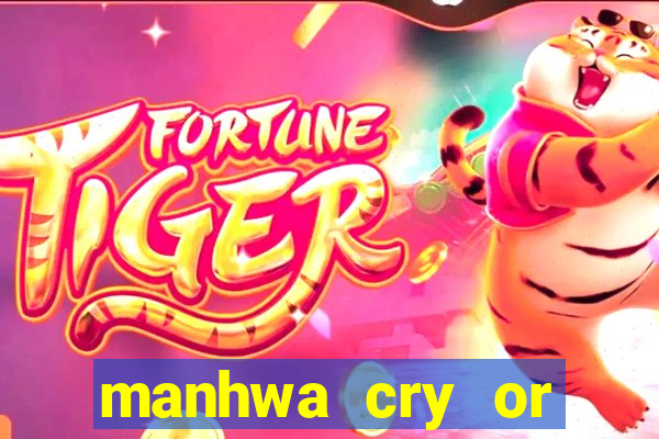 manhwa cry or better yet beg
