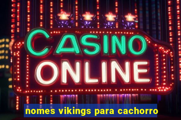 nomes vikings para cachorro