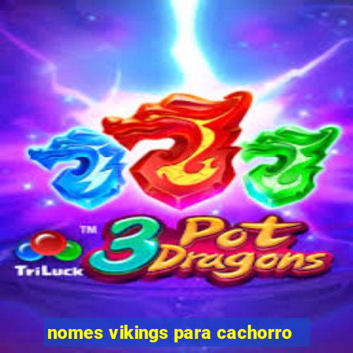 nomes vikings para cachorro