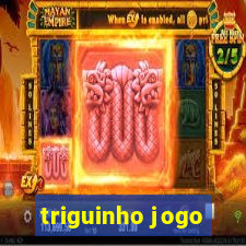 triguinho jogo