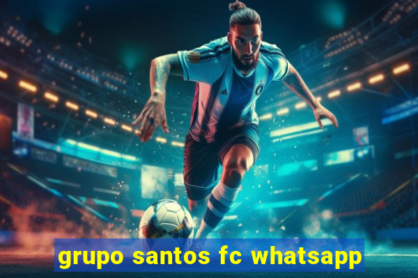 grupo santos fc whatsapp