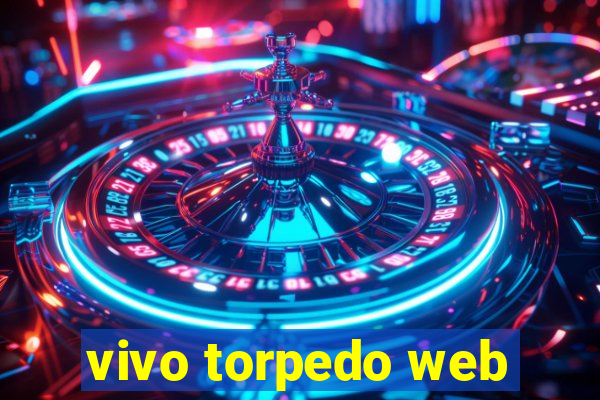 vivo torpedo web