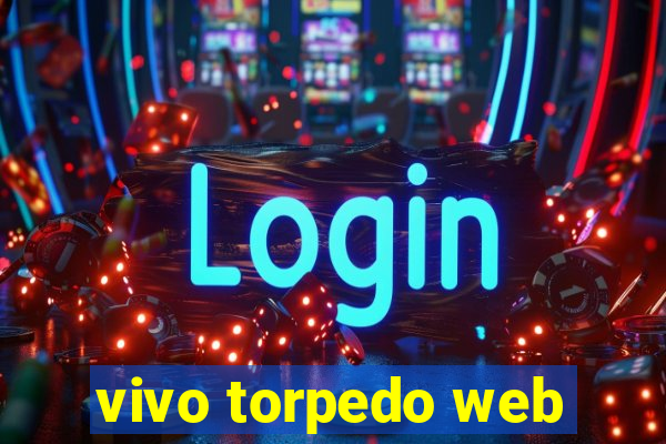 vivo torpedo web